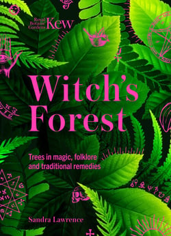 Witch's Forest - Trees in magic, folklore and traditional remedies