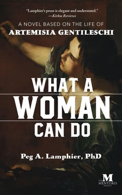 What a Woman Can Do: A Novel Based on the Life of Artemisia Gentileschi