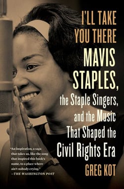 I'll Take You There - Mavis Staples, the Staple Singers, and the March up Freedom's Highway