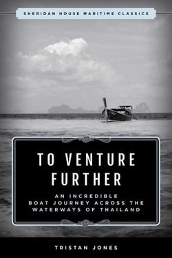 To Venture Further - An Incredible Boat Journey Across the Waterways of Thailand