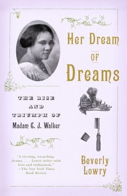 Her Dream of Dreams - The Rise and Triumph of Madam C. J. Walker