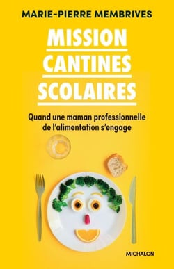 Mission cantines scolaires - Quand une maman professionnelle de l'alimentation s'engage