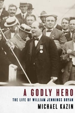 A Godly Hero - The Life of William Jennings Bryan