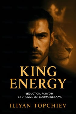 King Energy – Séduction, Pouvoir et l’Homme qui Commande la Vie - pickup artist