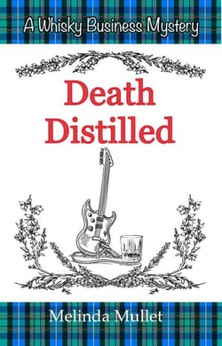 Death Distilled - Whisky Business Mystery, #2