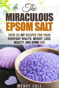 The Miraculous Epsom Salt: Over 50 DIY Recipes for Your Everyday Health, Weight Loss, Beauty, and Home Use - Household Hacks