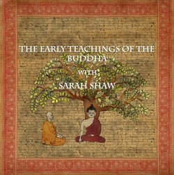 The Early Teachings of the Buddha with Sarah Shaw - Buddhist Scholars, #3