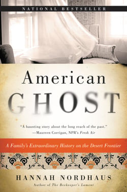 American Ghost - A Family's Extraordinary History on the Desert Frontier