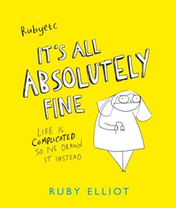 It's All Absolutely Fine - Life is complicated, so I've drawn it instead