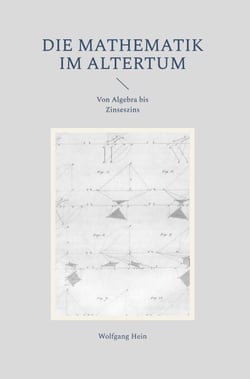Die Mathematik im Altertum - Von Algebra bis Zinseszins