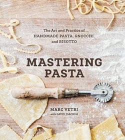 Mastering Pasta - The Art and Practice of Handmade Pasta, Gnocchi, and Risotto [A Cookbook]