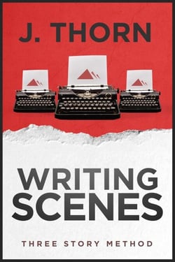 Three Story Method: Writing Scenes - Three Story Method