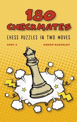 180 Checkmates Chess Puzzles in Two Moves, Part 4 - The Right Way to Learn Chess With Chess Lessons and Chess Exercises