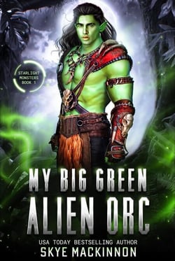 My Big Green Alien Orc - Starlight Monsters, #1
