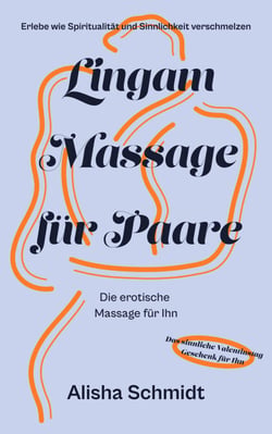 Lingam Massage für Paare - Erlebe wie Spiritualität und Sinnlichkeit verschmelzen - Die erotische Massage für Ihn - Das sinnliche Valentinstag Geschenk für Ihn