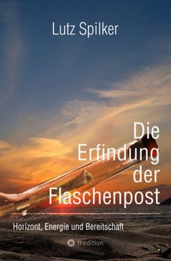 Die Erfindung der Flaschenpost - Horizont, Energie und Bereitschaft