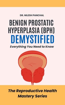 Benign Prostatic Hyperplasia (BPH) Demystified: Everything You Need to - The Reproductive Health Mastery Series, #2