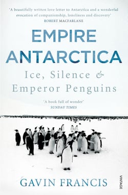 Empire Antarctica - Ice, Silence &amp; Emperor Penguins
