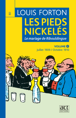 Les Pieds-Nickelés de Louis Forton - Volume 2 - Juillet 1909 octobre 1910 - Ribouldingue se marie