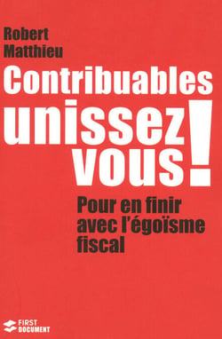 Contribuables, unissez-vous - Pour en finir avec l'égoïsme fiscal