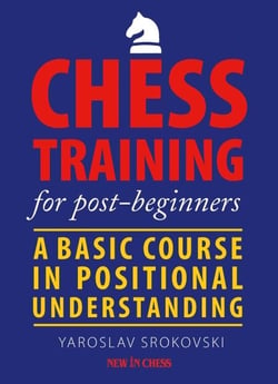 Chess Training for Post-beginners - A Basic Course in Positional Understanding