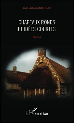 Chapeaux ronds et idées courtes - Roman