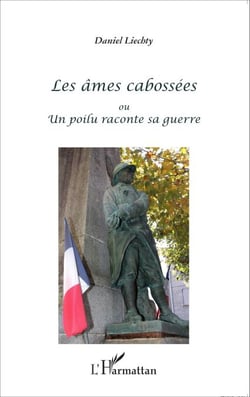 Les âmes cabossées - ou un poilu raconte sa guerre