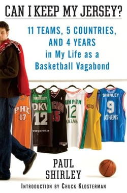 Can I Keep My Jersey? - 11 Teams, 5 Countries, and 4 Years in My Life as a Basketball Vagabond