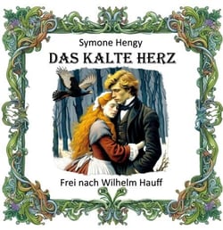 Das kalte Herz - Frei nach Wilhelm Hauff