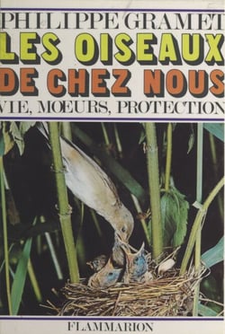 Les oiseaux de chez nous (1) - Vie, mœurs, protection