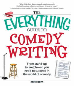 The Everything Guide to Comedy Writing - From stand-up to sketch - all you need to succeed in the world of comedy