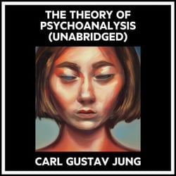 The Theory Of Psychoanalysis (Unabridged)