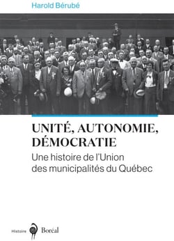 Unité, autonomie, démocratie - une histoire de l'Union des municipalités du Québec