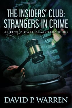The Insiders' Club: Strangers In Crime - Scott Winslow Legal Mysteries, #4