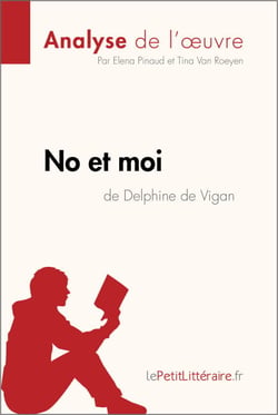 No et moi de Delphine de Vigan (Analyse de l'oeuvre) - Analyse complète et résumé détaillé de l'oeuvre