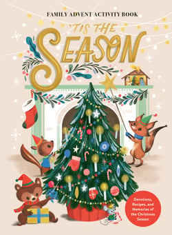 'Tis the Season Family Advent Activity Book - Devotions, Recipes, and Memories of the Christmas Season
