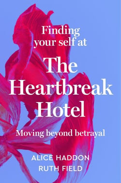 Finding Your Self at the Heartbreak Hotel - Moving Beyond Betrayal