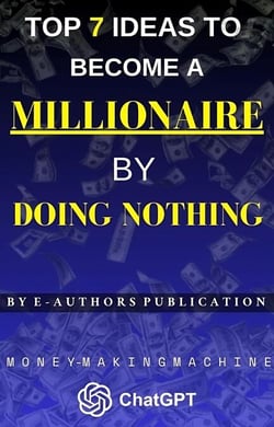 Top 7 Ideas to Become a Millionaire BY DOING NOTHING: Money-Making Machine CHAT GPT