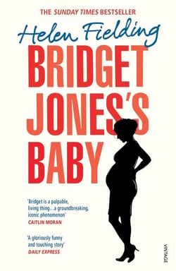 Bridget Jones’s Baby - The irresistible Sunday Times bestseller, now a major film starring Renée Zellweger
