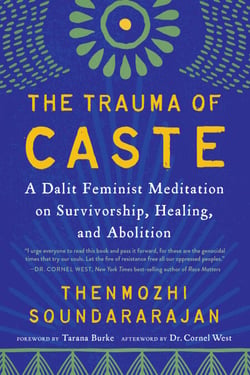The Trauma of Caste - A Dalit Feminist Meditation on Survivorship, Healing, and Abolition