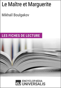 Le Maître et Marguerite de Mikhaïl Afanassiévitch Boulgakov - Les Fiches de lecture d'Universalis