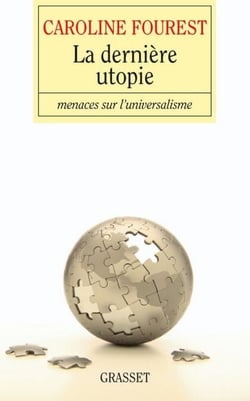 La dernière utopie - Menaces sur l'universalisme