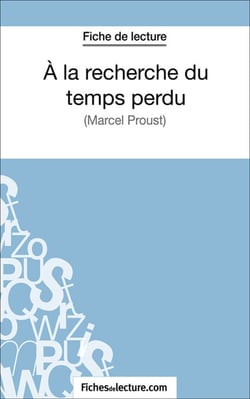 A la recherche du temps perdu - Analyse complète de l'oeuvre