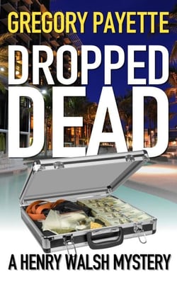 Dropped Dead - Henry Walsh Private Investigator Series, #7
