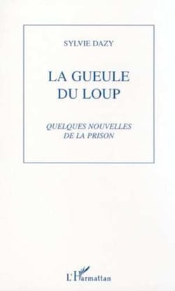 LA GUEULE DU LOUP - Quelques nouvelles de la prison