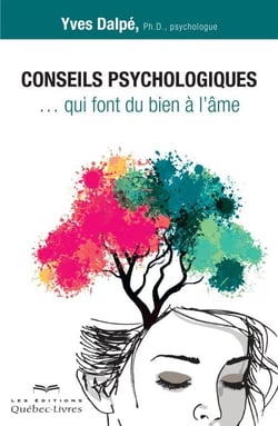 Conseils psychologiques qui font du bien à l'âme - CONSEILS PSYCHO.QUI FONT DU BIEN..  [NUM]