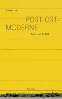 Post-Ost-Moderne - Poetik nach der DDR