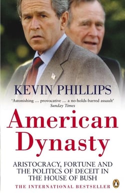 American Dynasty - Aristocracy, Fortune and the Politics of Deceit in the House of Bush