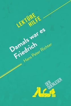 Damals war es Friedrich von Hans Peter Richter (Lektürehilfe) - Detaillierte Zusammenfassung, Personenanalyse und Interpretation