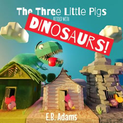 The Three Little Pigs Retold With Dinosaurs! - Dinosaur Fairy Tales